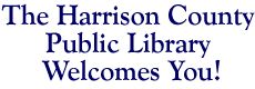 The Harrison County Public Library Welcomes You!
